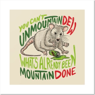 You Can't Unmountain Dew What's Already Been Mountain Done Posters and Art